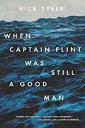 E-Book (epub) When Captain Flint Was Still a Good Man von Nick Dybek
