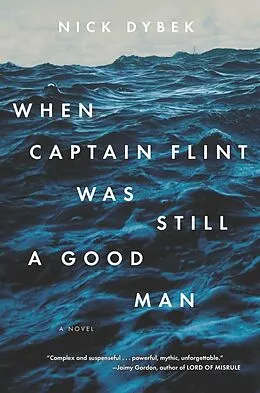 E-Book (epub) When Captain Flint Was Still a Good Man von Nick Dybek