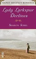 E-Book (epub) Lady Larkspur Declines von Sharon Sobel