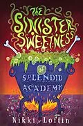 E-Book (epub) The Sinister Sweetness of Splendid Academy von Nikki Loftin
