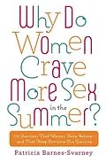 E-Book (epub) Why Do Women Crave More Sex in the Summer? von Patricia Barnes-Svarney