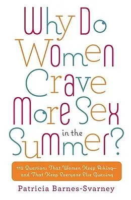 E-Book (epub) Why Do Women Crave More Sex in the Summer? von Patricia Barnes-Svarney