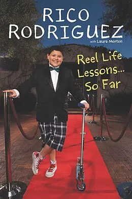 E-Book (epub) Reel Life Lessons ... So Far von Rico Rodriguez, Laura Morton