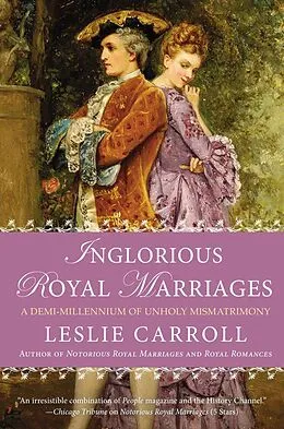 E-Book (epub) Inglorious Royal Marriages von Leslie Carroll