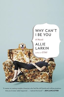 E-Book (epub) Why Can't I Be You von Allie Larkin