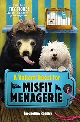 E-Book (epub) A Valiant Quest for the Misfit Menagerie von Jacqueline Resnick