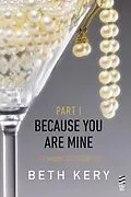 E-Book (epub) Because You Are Mine Part I von Beth Kery
