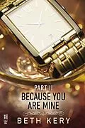 E-Book (epub) Because You Are Mine Part II von Beth Kery