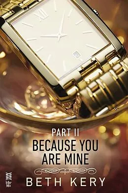 E-Book (epub) Because You Are Mine Part II von Beth Kery