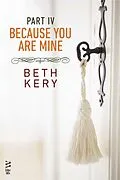 E-Book (epub) Because You Are Mine Part IV von Beth Kery