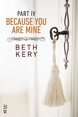 E-Book (epub) Because You Are Mine Part IV von Beth Kery
