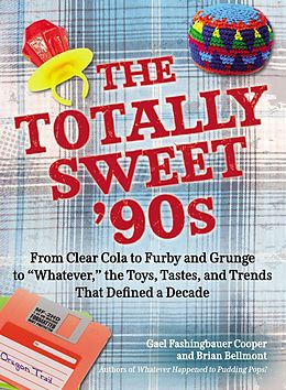 eBook (epub) The Totally Sweet 90s de Gael Fashingbauer Cooper, Brian Bellmont