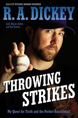 E-Book (epub) Throwing Strikes von R. A. Dickey, Sue Corbett, Wayne Coffey