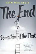 ePUB The End or Something Like That von Ann Dee Ellis