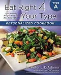 E-Book (epub) Eat Right 4 Your Type Personalized Cookbook Type A von Peter J. D'Adamo, Kristin O'Connor