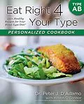 E-Book (epub) Eat Right 4 Your Type Personalized Cookbook Type AB von Peter J. D'Adamo, Kristin O'Connor