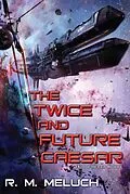 E-Book (epub) The Twice and Future Caesar von R. M. Meluch