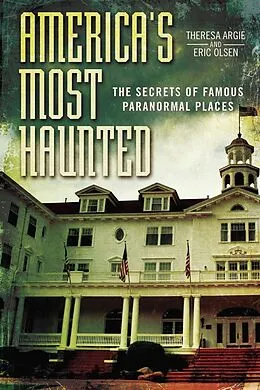 E-Book (epub) America's Most Haunted von Eric Olsen, Theresa Argie