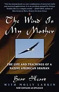 E-Book (epub) The Wind Is My Mother von Bear Heart