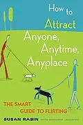E-Book (epub) How to Attract Anyone, Anytime, Anyplace von Susan Rabin, Barbara Lagowski