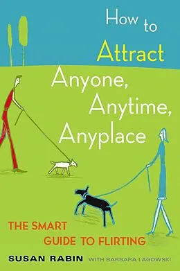 E-Book (epub) How to Attract Anyone, Anytime, Anyplace von Susan Rabin, Barbara Lagowski