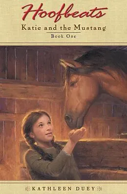 E-Book (epub) Hoofbeats: Katie and the Mustang #1 von Kathleen Duey