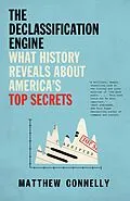E-Book (epub) The Declassification Engine von Matthew Connelly