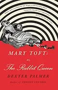 E-Book (epub) Mary Toft; or, The Rabbit Queen von Dexter Palmer