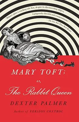 E-Book (epub) Mary Toft; or, The Rabbit Queen von Dexter Palmer