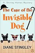 E-Book (epub) The Case of the Invisible Dog von Diane Stingley