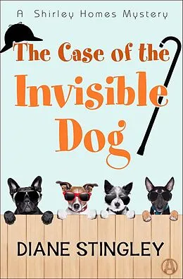E-Book (epub) The Case of the Invisible Dog von Diane Stingley