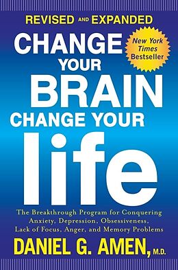 Kartonierter Einband Change Your Brain, Change Your Life (Revised and Expanded) von Daniel G. Amen