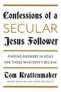 E-Book (epub) Confessions of a Secular Jesus Follower von Tom Krattenmaker