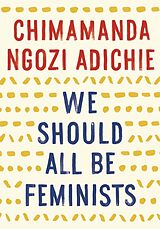 Couverture cartonnée We Should All Be Feminists de Chimamanda Ngozi Adichie