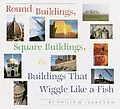 E-Book (epub) Round Buildings, Square Buildings, and Buildings that Wiggle Like a Fish von Philip M. Isaacson
