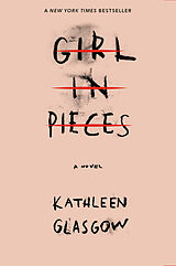 Couverture cartonnée Girl in Pieces de Kathleen Glasgow