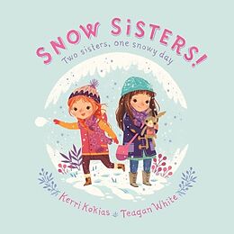 Fester Einband Snow Sisters! von Kerri Kokias, Teagan White