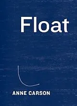 Fester Einband Float von Anne Carson