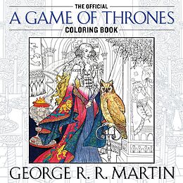 Kartonierter Einband The Official a Game of Thrones Coloring Book: An Adult Coloring Book von George R. R. Martin