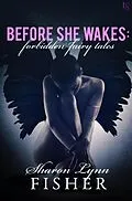 E-Book (epub) Before She Wakes: Forbidden Fairy Tales von Sharon Lynn Fisher