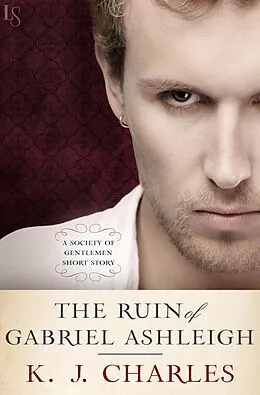 E-Book (epub) The Ruin of Gabriel Ashleigh von Kj Charles