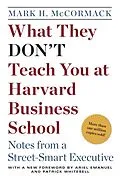 E-Book (epub) What They Don't Teach You at Harvard Business School von Mark H. McCormack