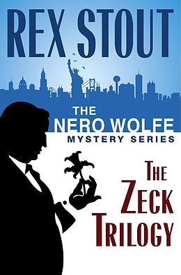 eBook (epub) The Nero Wolfe Mystery Series: The Zeck Trilogy de Rex Stout