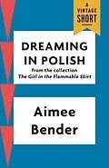 E-Book (epub) Dreaming in Polish von Aimee Bender