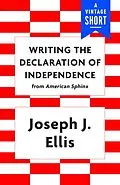 E-Book (epub) Writing the Declaration of Independence von Joseph J. Ellis
