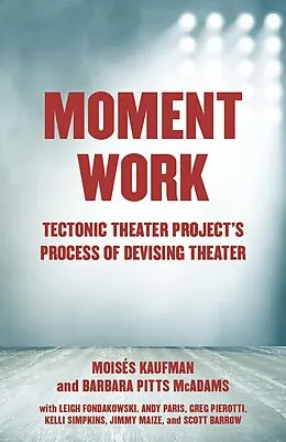 E-Book (epub) Moment Work von Moises Kaufman, Barbara Pitts McAdams