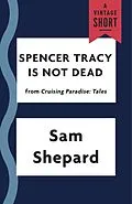 E-Book (epub) Spencer Tracy Is Not Dead von Sam Shepard