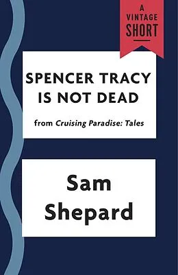 E-Book (epub) Spencer Tracy Is Not Dead von Sam Shepard