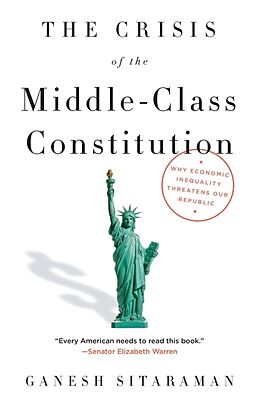 Couverture cartonnée The Crisis of the Middle-Class Constitution de Ganesh Sitaraman