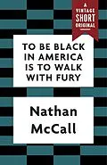 E-Book (epub) To Be Black in America Is to Walk with Fury von Nathan Mccall